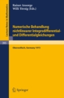 Image for Numerische Behandlung Nichtlinearer Integrodifferential- Und Differentialgleichungen: Vortrage Einer Tagung Im Mathematischen Forschungsinstitut Oberwolfach, 2.12.-7.12.1973