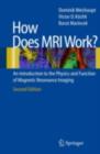 Image for How does MRI work?: An Introduction to the Physics and Function of Magnetic Resonance Imaging