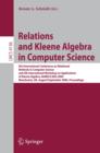 Image for Relations and Kleene algebra in computer science: 9th International Conference on Relational Methods in Computer Science and 4th International Workshop on Applications of Kleene Algebra, RelMiCS/AKA 2006, Manchester, UK, August/September, 2006 : proceedings