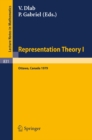 Image for Representation Theory I: Proceedings of the Workshop on the Present Trends in Representation Theory, Ottawa, Carleton University, August 13-18, 1979