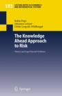 Image for The Knowledge Ahead Approach to Risk : Theory and Experimental Evidence
