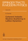 Image for Coherent Inelastic Neutron Scattering in Lattice Dynamics : 93