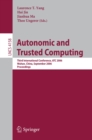 Image for Autonomic and trusted computing: third international conference, ATC 2006, Wuhan, China September 3-6, 2006 ; proceedings : 4158