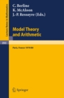 Image for Model Theory and Arithmetic: Comptes rendus d&#39;une action thematique programmee du C.N.R.S. sur la theorie des modeles et l&#39;Arithmetique, Paris, France, 1979/80