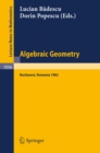 Image for Algebraic Geometry: Proceedings of the International Conference Held in Bucharest, Romania, August 2-7, 1982