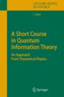 Image for A Short Course in Quantum Information Theory : An Approach from Theoretical Physics