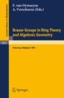 Image for Brauer Groups in Ring Theory and Algebraic Geometry: Proceedings, University of Antwerp U.I.A., Belgium, August 17-28, 1981