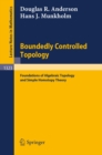 Image for Boundedly Controlled Topology: Foundations of Algebraic Topology and Simple Homotopy Theory