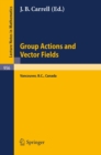 Image for Group Actions and Vector Fields: Proceedings of a Polish-North American Seminar Held at the University of British Columbia, January 15 - February 15, 1981