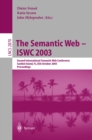 Image for The Semantic Web - ISWC 2003: Second International Semantic Web Conference, Sanibel Island, FL, USA, October 20-23, 2003, Proceedings