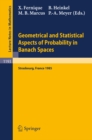 Image for Geometrical and Statistical Aspects of Probability in Banach Spaces: Actes des Journees SMF de Calcul des Probabilites dans les Espaces de Banach, organisees a Strasbourg les 19 et 20 Juin 1985 : 1193