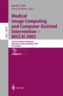 Image for Medical Image Computing and Computer-Assisted Intervention - MICCAI 2003: 6th International Conference, Montreal, Canada, November 15-18, 2003, Proceedings, Part II