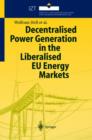 Image for Decentralised Power Generation in the Liberalised EU Energy Markets : Results from the DECENT Research Project