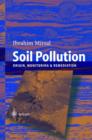 Image for Soil pollution  : origin, monitoring &amp; remediation