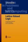 Image for Lattice-valued logic  : an alternative approach to treat fuzziness and incomparability
