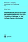 Image for The Microstructural Border Between the Motor and the Cognitive Domain in the Human Cerebral Cortex