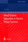 Image for Wind Turbine Operation in Electric Power Systems : Advanced Modeling