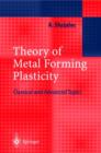 Image for Theory of metal forming plasticity  : classical and advanced topics