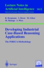 Image for Developing Industrial Case-Based Reasoning Applications: The INRECA Methodology. (Lecture Notes in Artificial Intelligence)