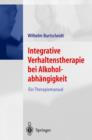 Image for Integrative Verhaltenstherapie bei Alkoholabhangigkeit : Ein Therapiemanual