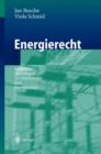 Image for Energierecht : Rechtliche Grundlagen Der Elektrizitats- Und Gaswirtschaft