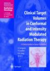 Image for Clinical target volumes in conformal and intensity modulated radiation therapy  : a clinical guide to cancer treatment