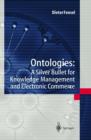 Image for Ontologies : A Silver Bullet for Knowledge Management and Electronic Commerce