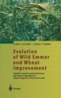 Image for Evolution of Wild Emmer and Wheat Improvement : Population Genetics, Genetic Resources, and Genome Organization of Wheat&#39;s Progenitor, Triticum dicoccoides