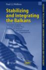 Image for Stabilizing and Integrating the Balkans : Economic Analysis of the Stability Pact, EU Reforms and International Organizations