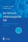 Image for Der Klinisch-infektiologische Fall : Problemorientierte Diagnose und Therapie