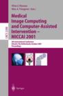 Image for Medical Image Computing and Computer-Assisted Intervention - MICCAI 2001 : 4th International Conference Utrecht, The Netherlands, October 14-17, 2001. Proceedings