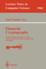 Image for Financial Cryptography : 4th International Conference, FC 2000 Anguilla, British West Indies, February 20-24, 2000 Proceedings