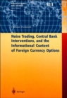 Image for Noise Trading, Central Bank Interventions, and the Informational Content of Foreign Currency Options