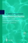Image for Grundwasserchemie : Praxisorientierter Leitfaden Zur Numerischen Modellierung Von Beschaffenheit, Kontamination Und Sanierung Aquatischer Systeme