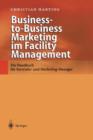 Image for Business-to-Business Marketing im Facility Management : Ein Handbuch fur Vertriebs- und Marketing-Manager