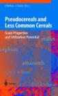 Image for Pseudocereals and Less Common Cereals : Grain Properties and Utilization Potential