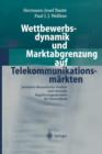 Image for Wettbewerbsdynamik und Marktabgrenzung auf Telekommunikationsmarkten : Juristisch-oekonomische Analyse und rationale Regulierungsoptionen fur Deutschland