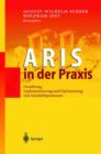 Image for Aris in Der Praxis : Gestaltung, Implementierung Und Optimierung Von Geschaftsprozessen