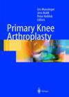 Image for Primary Knee Arthroplasty : From Basic Science of Clinical Evidence