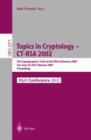 Image for Topics in Cryptology - CT-RSA 2002 : The Cryptographer&#39;s Track at the RSA Conference 2002, San Jose, CA, USA, February 18-22, 2002, Proceedings