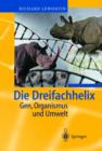 Image for Die Dreifachhelix : Gen, Organismus und Umwelt