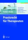 Image for Praxisrecht fur Therapeuten : Von Arbeitsrecht bis Werberecht: Moderne Praxisfuhrung leicht gemacht