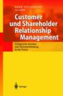 Image for Customer und Shareholder Relationship Management : Erfolgreiche Kunden- und Aktionarsbindung in der Praxis