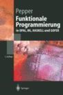 Image for Funktionale Programmierung : in OPAL, ML, HASKELL und GOFER