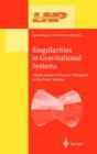 Image for Singularities in Gravitational Systems : Applications to Chaotic Transport in the Solar System