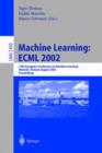 Image for Machine Learning: ECML 2002 : 13th European Conference on Machine Learning, Helsinki, Finland, August 19-23, 2002. Proceedings