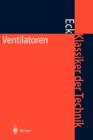 Image for Ventilatoren : Entwurf und Betrieb der Radial-, Axial- und Querstromventilatoren