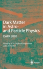 Image for Dark Matter in Astro- and Particle Physics : Proceedings of the International Conference Dark 2002, Cape Town, South Africa, 4-9 February 2002