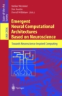Image for Emergent neural computational architectures based on neuroscience: towards neuroscience-inspired computing