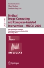 Image for Medical image computing and computer-assisted intervention MICCAI 2006: 9th international conference, Copenhagen, Denmark, October 1-6 2006 : proceedings